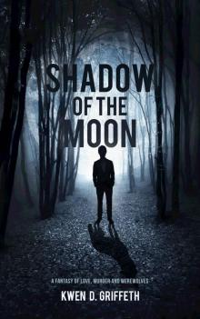 Shadow of the Moon: A Fantasy of Love, Murder and Werewolves