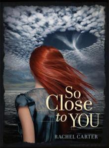 So Close to You (So Close to You - Trilogy) Read online