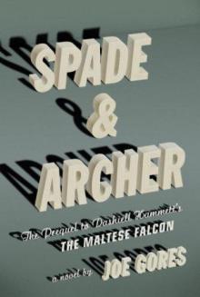 Spade & Archer: the prequel to Dashiell Hammett's The maltese falcon Read online
