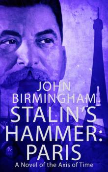 Stalin's Hammer: Paris: A Novel of the Axis of Time Read online