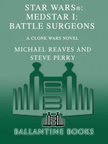 Star War®: MedStar I: Battle Surgeons Read online