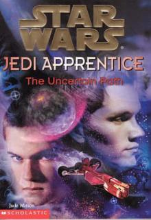 Star Wars - Jedi Apprentice 06 - The Uncertain Path Read online