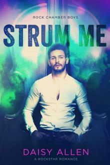 Strum Me: A Rockstar Romance (Rock Chamber Boys Book 2) Read online