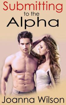 Submitting to the Alpha (Paranormal Werewolf Shifter Romance) Read online