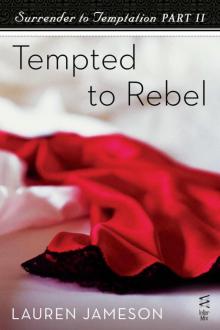 Surrender to Temptation Part II: Tempted to Rebel Read online