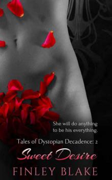 Sweet Desire (Tales of Dystopian Decadence Book 2) Read online