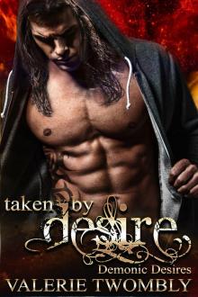 Taken By Desire: Demonic Desires Book 1