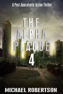 The Alpha Plague 4: A Post-Apocalyptic Action Thriller Read online
