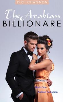 The Arabian Billionaire, Book One: Arabian Seduction Read online