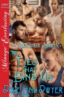 The Battlefield Series 6: The Ties That Bind Us (Siren Publishing Ménage Everlasting) Read online