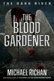 The Blood Gardener (The Dark River Book 2) Read online