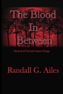 The Blood In Between (The Safe Haven Trilogy Book 3)