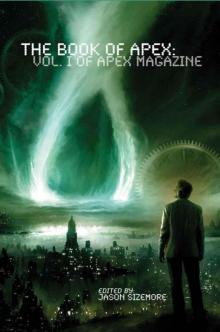 The Book of Apex: Volume 2 of Apex Magazine Read online