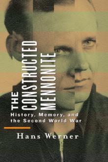 The Constructed Mennonite - History, Memory, and the Second World War