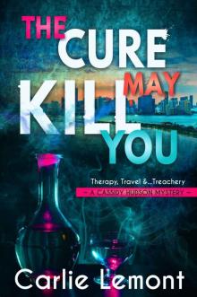 The Cure May Kill You: A Cassidy Hudson Mystery