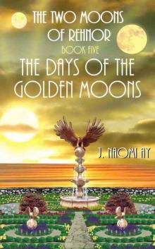 The Days of the Golden Moons (The Two Moons of Rehnor, Book 5) Read online