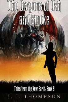 The Dragons of Ash and Smoke (Tales from the New Earth Book 5) Read online