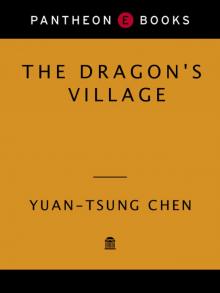 The Dragon's Village: An Autobiographical Novel of Revolutionary China Read online