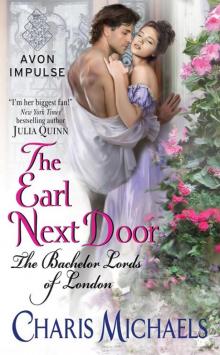 The Earl Next Door: The Bachelor Lords of London Read online
