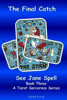 The Final Catch: Book 3: See Jane Spell (The Final Catch: A Tarot Sorceress Series) Read online