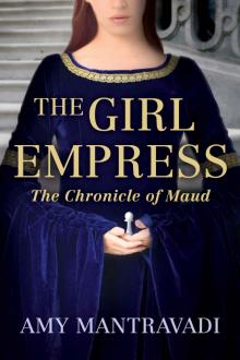 The Girl Empress (The Chronicle of Maud Book 1)