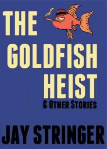 The Goldfish Heist And Other Stories Read online