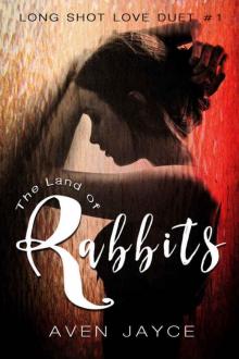 The Land of Rabbits (Long Shot Love Duet #1) Read online