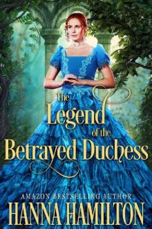 The Legend of the Betrayed Duchess_A Historical Regency Romance Novel Read online