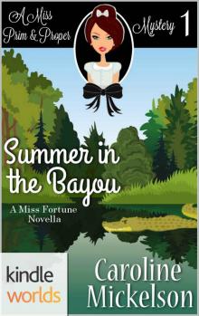 The Miss Fortune Series: Summer in the Bayou (Kindle Worlds Novella) (A Miss Prim & Proper Mystery Book 1) Read online