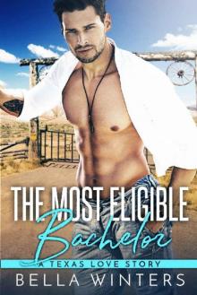 The Most Eligible Bachelor: A Texas Love Story Read online