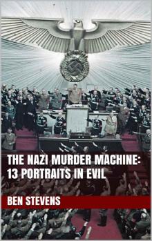 The Nazi Murder Machine: 13 Portraits in Evil Read online