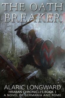 The Oath Breaker: A Novel of Germania and Rome (Hraban Chronicles Book 1) Read online
