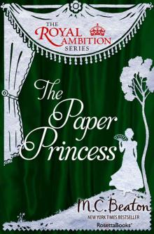 The Paper Princess (The Royal Ambition Series Book 7) Read online