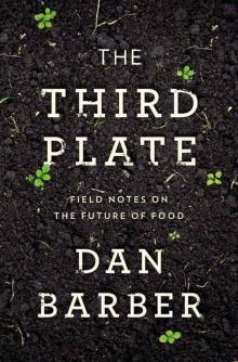 The Third Plate: Field Notes on the Future of Food