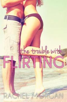 The Trouble with Flirting Read online