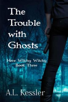 The Trouble with Ghosts (Here Witchy Witchy Book 3) Read online