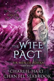 The Wife Pact: Emerson (Six Men of Alaska Book 5) Read online
