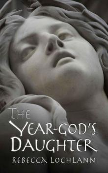 The Year-god's Daughter: A Saga of Ancient Greece (The Child of the Erinyes Book 1) Read online