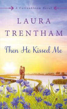 Then He Kissed Me: A Cottonbloom Novel Read online