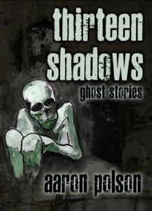 Thirteen Shadows: Ghost Stories Read online