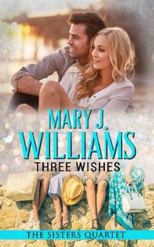 Three Wishes: A Second Chance at Love Contemporary Romance (The Sisters Quartet Book 3) Read online
