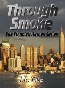 Through Smoke: The Troubled Heroes Series Read online