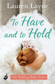 To Have And To Hold: The Wedding Belles Book 1 Read online