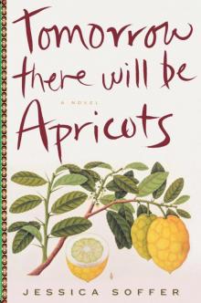 Tomorrow There Will Be Apricots Read online