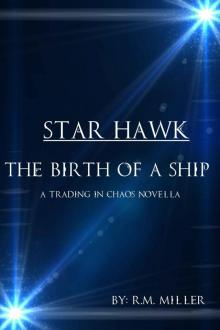 Trading in Chaos 1: Star Hawk- The Birth of a Ship