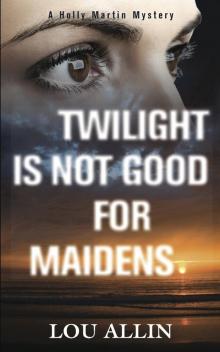 Twilight Is Not Good for Maidens Read online