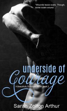 Underside of Courage (Beautifully Disturbed Series Book 2) Read online