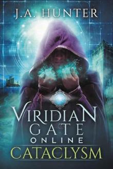 Viridian Gate Online: Cataclysm: A litRPG Adventure (The Viridian Gate Chronicles Book 1) Read online