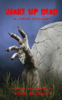 Wake Up Dead - an Undead Anthology Read online