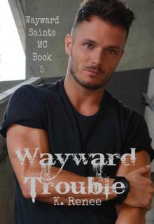 Wayward Trouble (Wayward Saints MC Book 5)